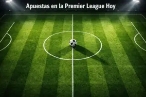 Apuestas en la Premier League Hoy: Análisis de Jornada y Cuotas Actualizadas